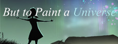 But to Paint a Universe