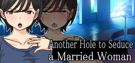 Another Hole to Seduce a Married Woman steam charts