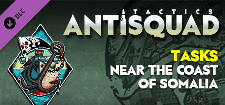 Antisquad: Tasks near the coast of Somalia. Tactics DLC banner image