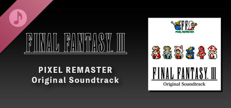 FINAL FANTASY III PIXEL REMASTER Original Soundtrack banner image