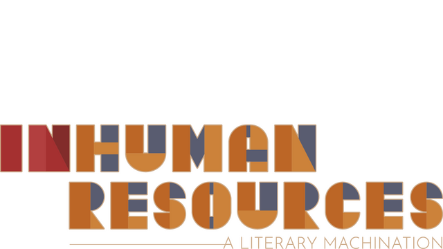 Inhuman Resources: A Literary Machination
