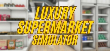 Luxury Supermarket Simulator header banner
