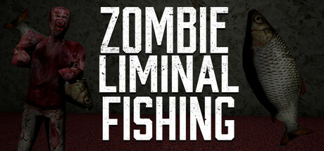 Zombie Liminal Fishing
