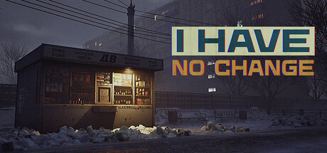 I Have No Change Playtest