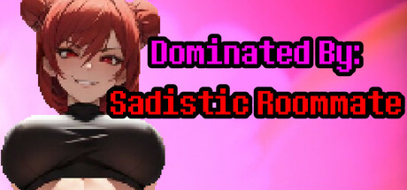 Dominated By: Sadistic Roommate steam charts