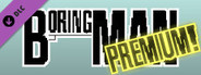 Boring Man: Premium!