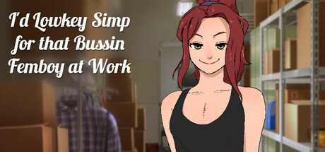 I'd Lowkey Simp for that Bussin Femboy at Work banner image