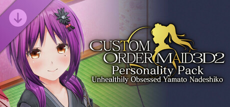CUSTOM ORDER MAID 3D2 Personality Pack Unhealthily Obsessed Yamato Nadeshiko banner image