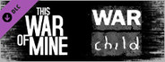 This War of Mine: War Child Charity