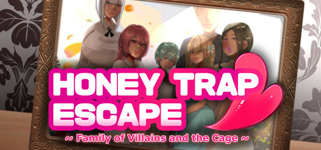 Honey Trap Escape ~ Family of Villains and the Cage ~