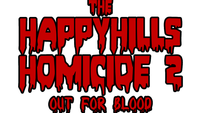 The Happyhills Homicide 2: Out For Blood