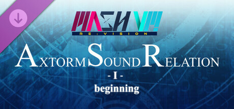 MASH VP! Re:VISION - AXTORM SOUND RELATION -I- beginning banner image