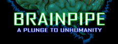 BRAINPIPE: A Plunge to Unhumanity