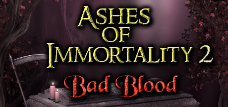 Ashes of Immortality II - Bad Blood header image