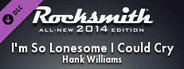 Rocksmith® 2014 – Hank Williams - “I’m So Lonesome I Could Cry”