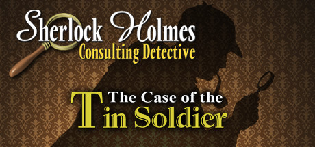 Sherlock Holmes Consulting Detective: The Case of the Tin Soldier header image