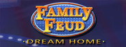 Family Feud III: Dream Home