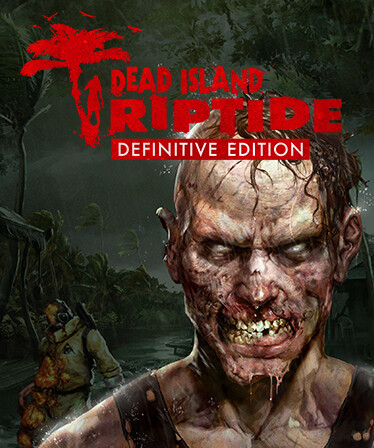 Dead Island: Riptide Definitive Edition