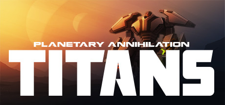 Planetary Annihilation: TITANS (2.28 GB)