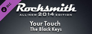 Rocksmith® 2014 – The Black Keys - “Your Touch”