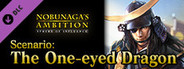 NOBUNAGA'S AMBITION: SoI - Scenario 8 "The One-eyed Dragon"