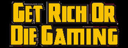 Get Rich or Die Gaming