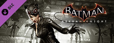 Batman™: Arkham Knight - Catwoman's Revenge on Steam