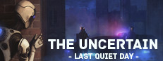 The Uncertain: Last Quiet Day