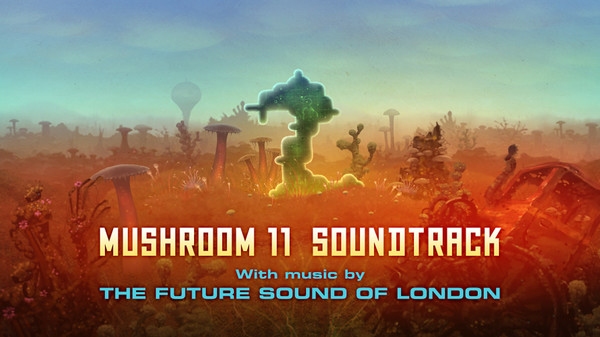 Mushroom 11 Soundtrack - The Future Sound of London