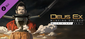 Deus Ex: Mankind Divided™ DLC - A Criminal Past