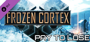 Frozen Cortex - Pay To Lose