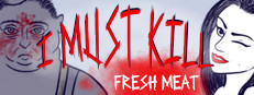 I must kill...: Fresh Meat 게임 이미지