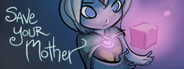 Save Your Mother