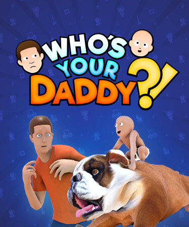 Who&#039;s Your Daddy?!