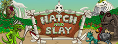 Hatch and Slay 게임 이미지