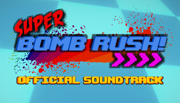 Super Bomb Rush! - Official Soundtrack for steam Super Bomb Rush! - Official Soundtrack for steam