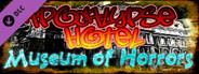 Apocalypse Hotel: Museum of Horror!