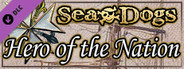 Sea Dogs: To Each His Own - Hero of the Nation
