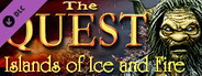 The Quest - Islands of Ice and Fire