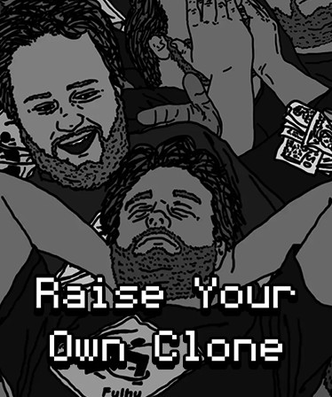 Raise Your Own Clone