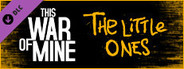 This War of Mine: The Little Ones