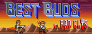 Best Buds vs Bad Guys