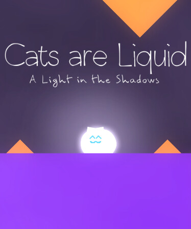 Cats are Liquid - A Light in the Shadows