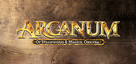 Arcanum: Of Steamworks and Magick Obscura header image