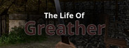 The Life Of Greather
