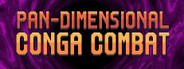 Pan-Dimensional Conga Combat