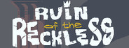 Ruin of the Reckless