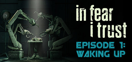 In Fear i Trust Episoda 1: Waking Up