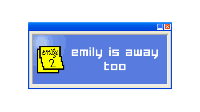 Emily Is Away Too