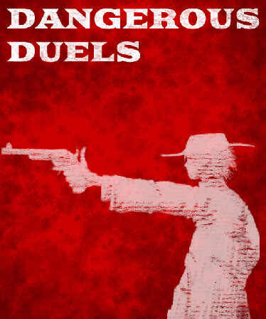 DANGEROUS DUELS